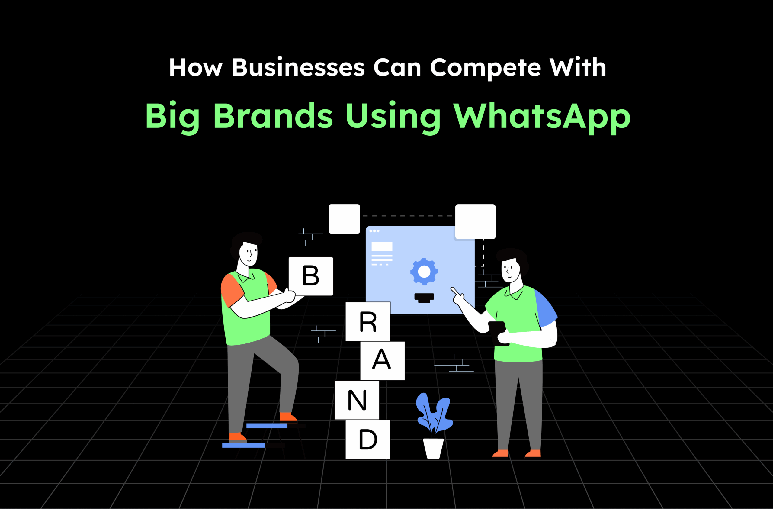How Businesses Can Compete with Big Brands Using WhatsApp