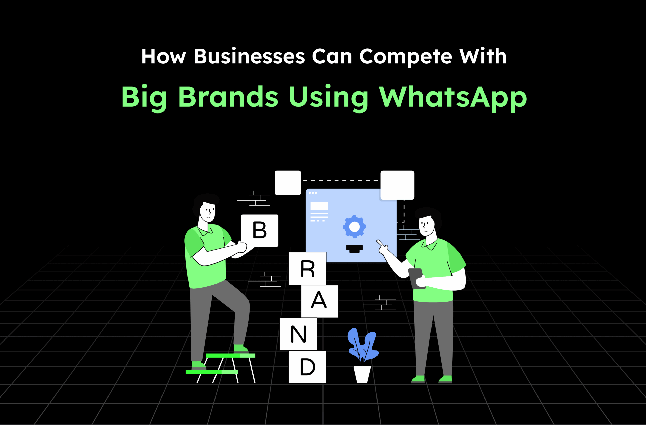 How Businesses Can Compete with Big Brands Using WhatsApp