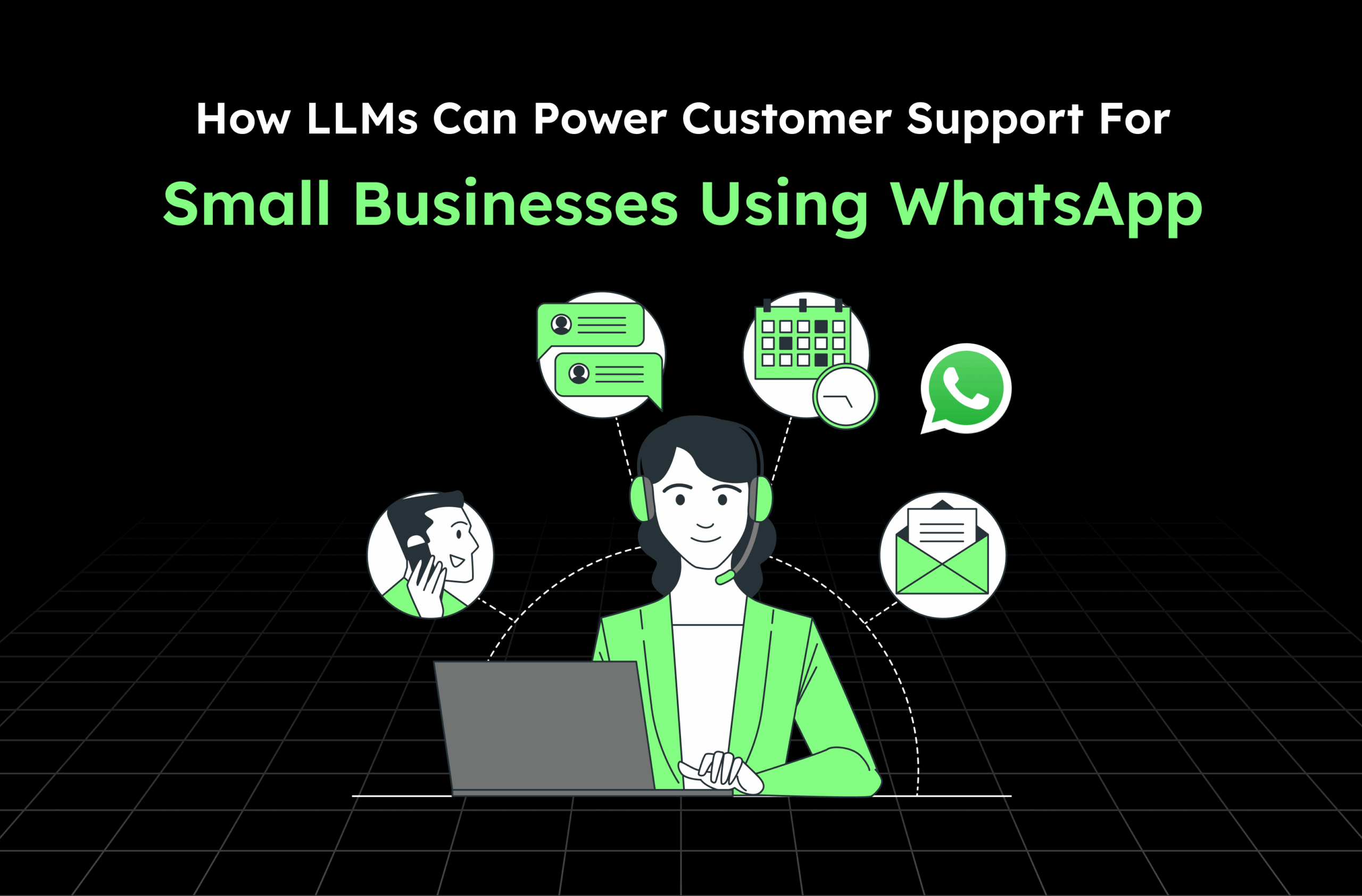 How LLMs Can Power Customer Support for Small Businesses Using WhatsApp
