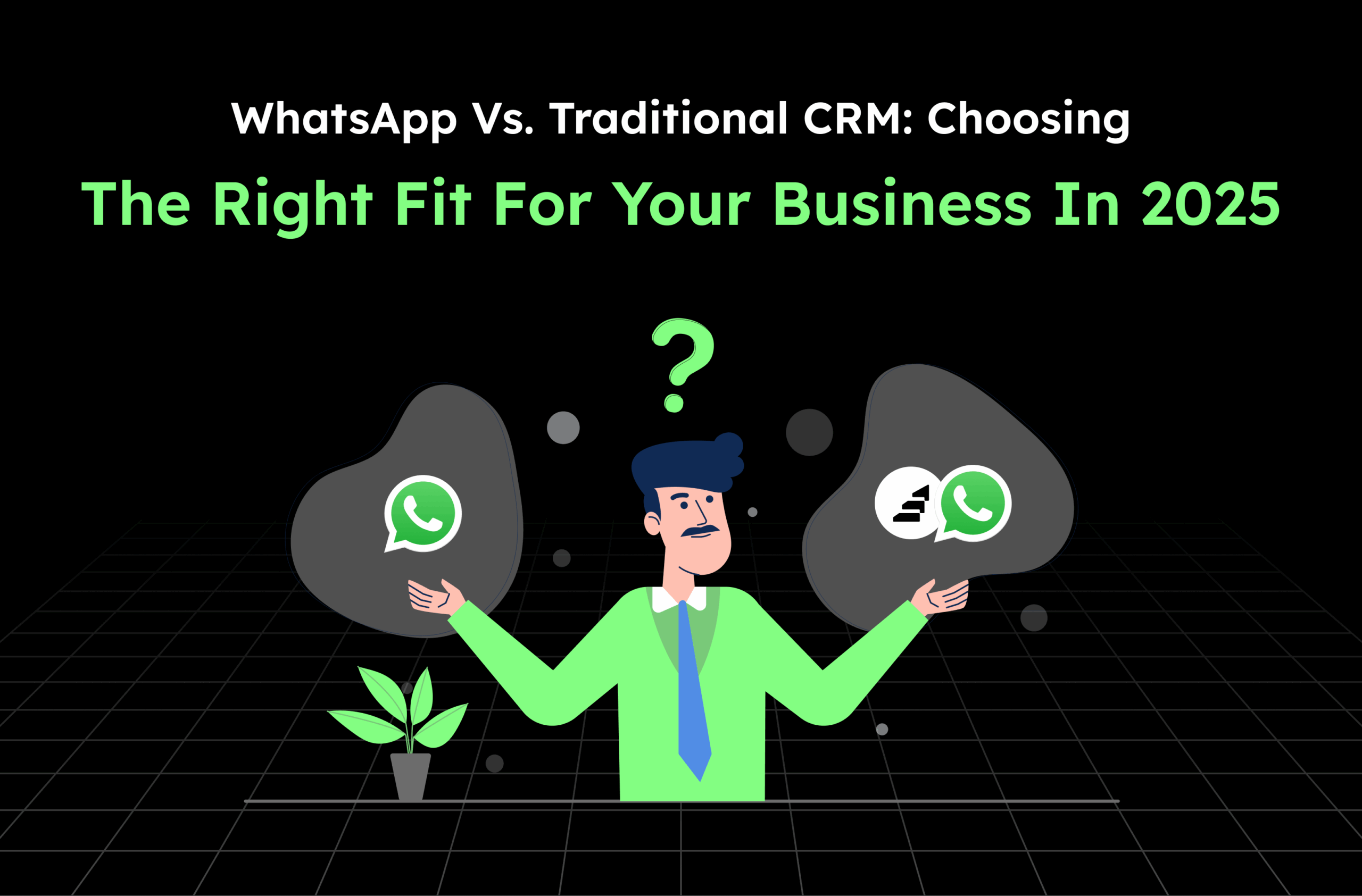 WhatsApp vs. Traditional CRM: Choosing the Right Fit for Your Business in 2025