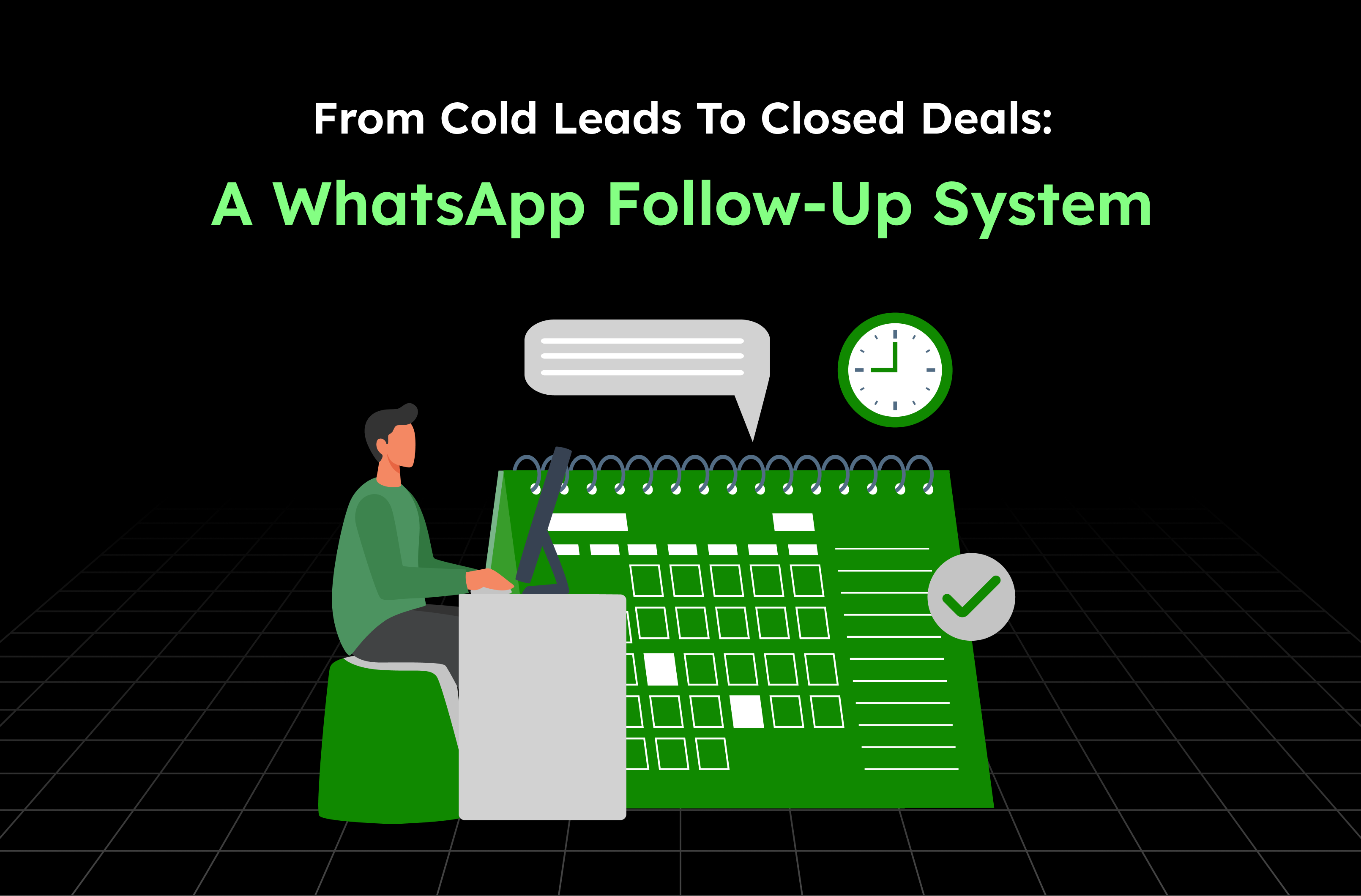 From Cold Leads to Closed Deals: A WhatsApp Follow- Up System
